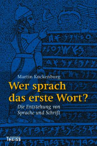 Wer sprach das erste Wort? die Entstehung von Sprache und Schrift