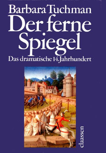 Der ferne Spiegel : das dramatische 14. Jahrhundert
