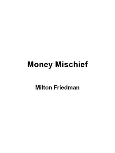 Money mischief : episodes in monetary history