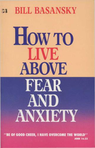 How to live above fear and anxiety