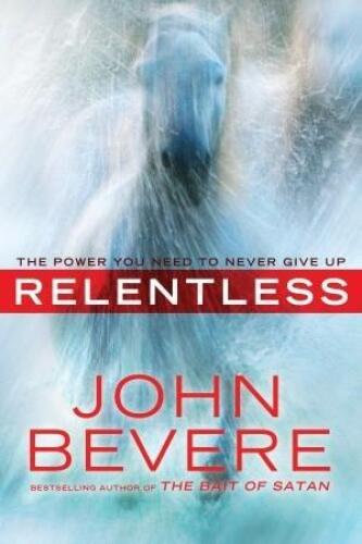 Relentless : the power you need to never give up