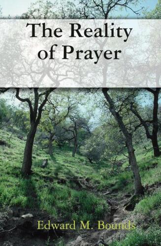 A treasury of prayer : the best of E.M. Bounds on prayer in a single volume