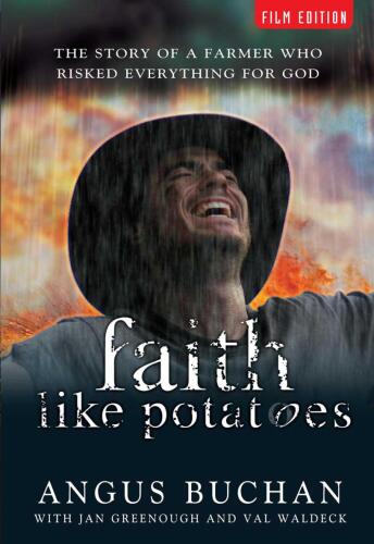 Faith like potatoes : the story of a farmer who risked everything for God