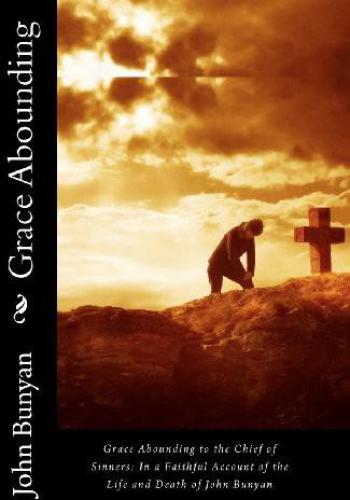 Grace abounding to the chief of sinners