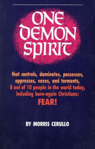 One Demon Spirit that controls, dominates, possesses, oppresses, vexes, and torments, 8 out of 10 people in the world today, including born-again Christians: FEAR!