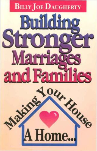 Building stronger marriages and families : making your house a home