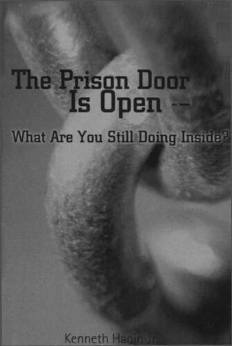 The prison door is open-what are you still doing inside?'