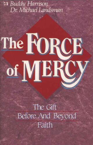 The force of mercy : the gift before and beyond faith