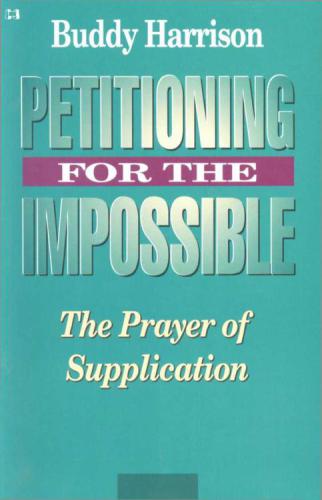 Petitioning for the impossible : the prayer of supplication
