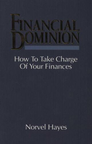 Financial dominion : how to take charge of your finances