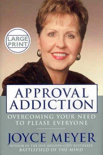 Approval addiction : overcoming the need to please everyone