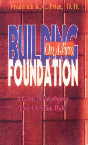 Building on a firm foundation : a guide to developing your Christian walk