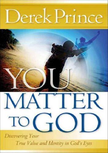 You matter to God : discovering your true value and identity in God's eyes