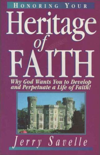 Honoring your heritage of faith : why God wants you to develop and perpetuate a life of faith