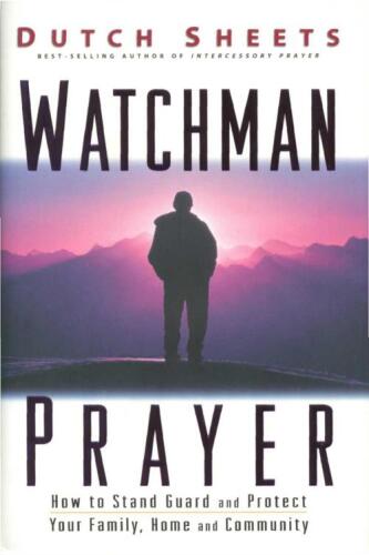 Watchman prayer : keeping the enemy out while protecting your family, home, and community