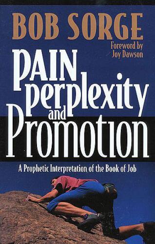 Pain, perplexity and promotion : a prophetic interpretation of the book of Job