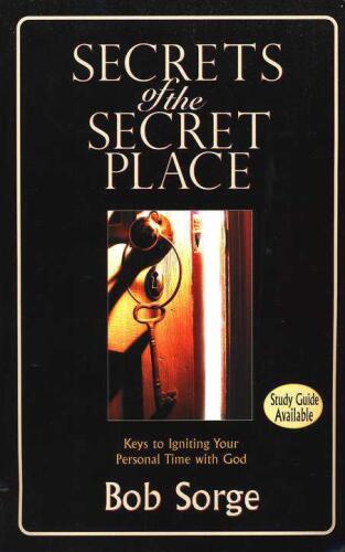 Secrets of the secret place : keys to igniting your personal time with God