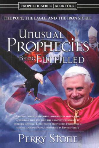 Unusual prophecies being fulfilled : the pope, the eagle and the iron sickle