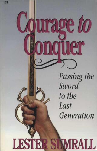 Courage to conquer : passing the sword to the last generation