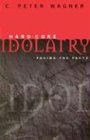 Hard-core idolatry : facing the facts
