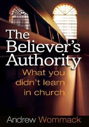 The believer's authority : what you didn't learn in church