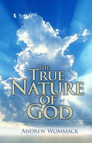 The true nature of God : the importance and benefits of understanding God's character