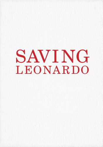 Saving Leonardo: A Call to Resist the Secular Assault on Mind, Morals, & Meaning