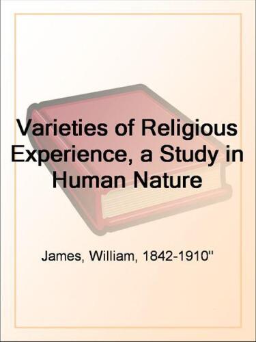 The varieties of religious experience : a study in human nature