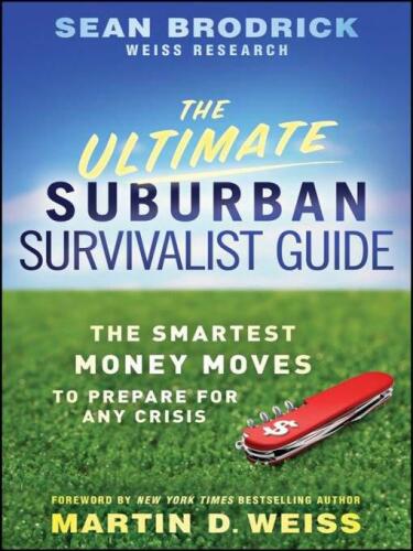 The ultimate suburban survivalist guide : the smartest money moves to prepare for any crisis