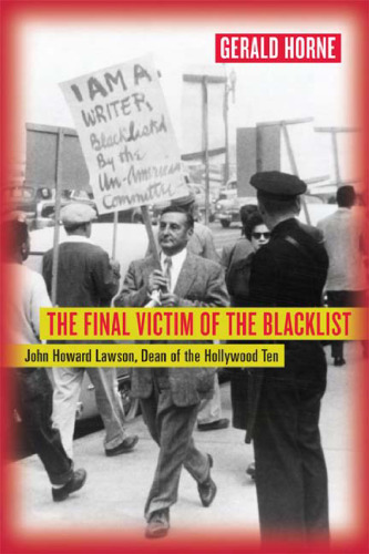 The final victim of the blacklist : John Howard Lawson, dean of the Hollywood Ten