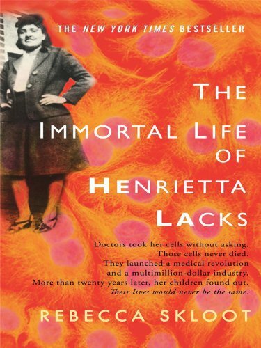 The immortal life of Henrietta Lacks