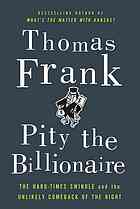 Pity the billionaire : the hard times swindle and the unlikely comeback of the Right