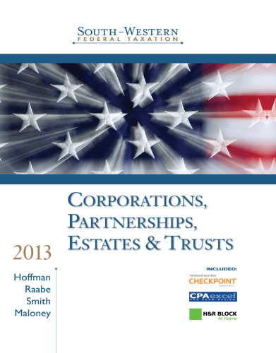 South-Western Federal Taxation 2013: Corporations, Partnerships, Estates and Trusts