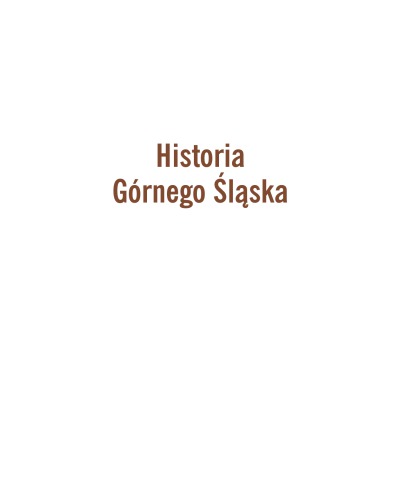 Historia Górnego Śląska. Polityka, gospodarka i kultura europejskiego regionu