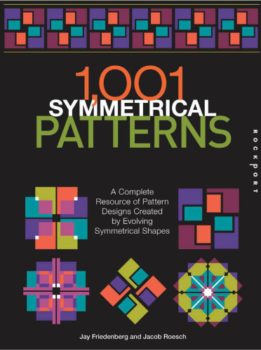 1001 symmetrical patterns: A complete resource of pattern designs created by evolving symmetrical shapes
