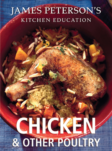 Chicken and Other Poultry: Recipes and Techniques from Cooking