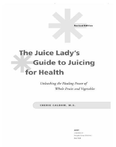 The Juice Lady's Guide to Juicing for Health: Unleashing the Healing Power of Whole Fruits and Vegetables