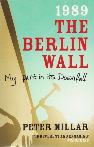1989, the Berlin Wall: My Part in its Downfall