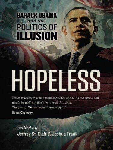 Hopeless: Barack Obama and the Politics of Illusion
