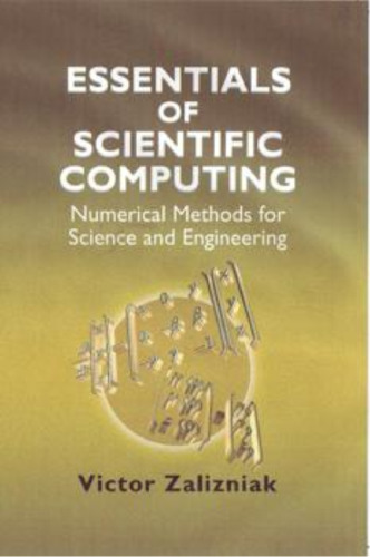 Essentials of Scientific Computing: Numerical Methods for Science and Engineering