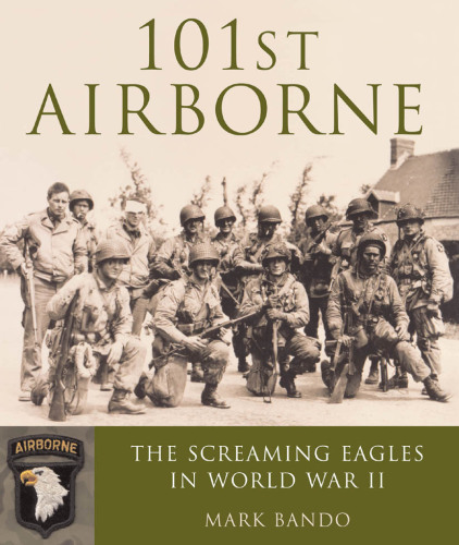 101st Airborne: The Screaming Eagles at Normandy