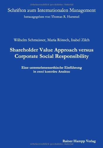 Shareholder Value Approach versus Corporate Social Responsibility: Eine unternehmensethische Einführung in zwei konträre Ansätze
