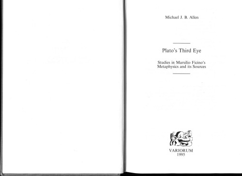 Plato's Third Eye: Studies in Marsilio Ficino's Metaphysics and Its Sources