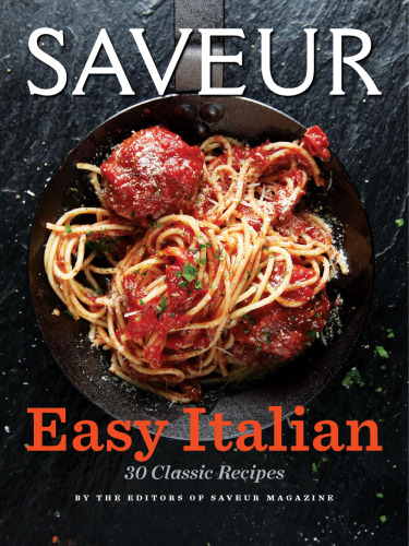 Saveur Easy Italian: 30 Classic Recipes