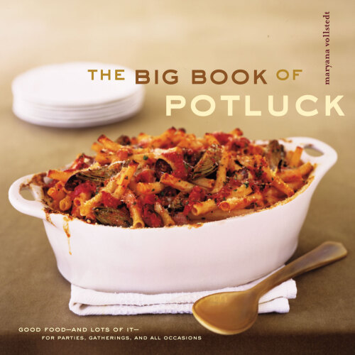 The big book of potluck: Good food — and lots of it — for parties, gatherings, and all occasions