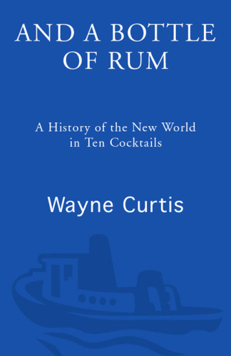 And a bottle of rum: A history of the new world in ten cocktails