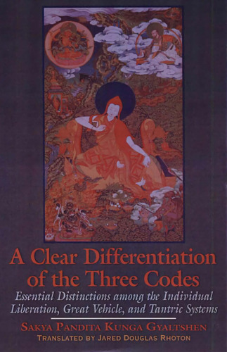A Clear Differentiation of the Three Codes: Essential Differentiations Among the Individual Liberation, Great Vehicle, and Tantric Systems