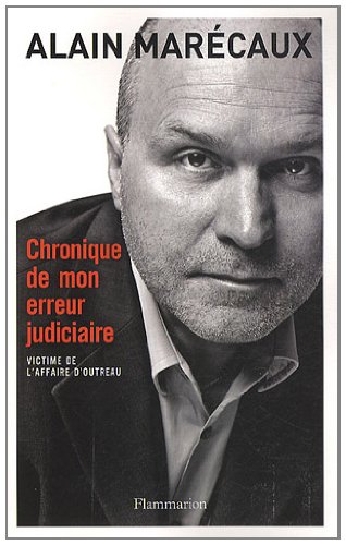 Chronique de mon erreur judiciaire : Victime de l'affaire d'Outreau