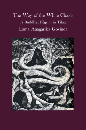 The Way of White Clouds: A Buddhist Pilgrim in Tibet