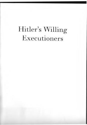 Hitler's Willing Executioners: Ordinary Germans and the Holocaust
